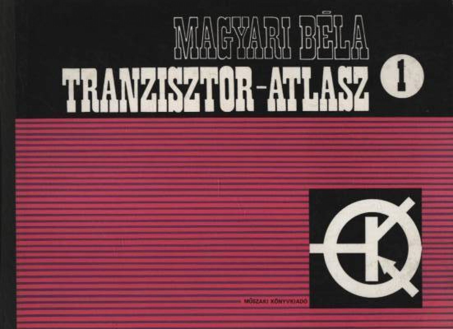 Magyari Béla - Tranzisztor-Atlasz 1-2. [antikvár]