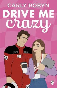 Carly Robyn - Drive Me Crazy (Drive Me Series, Book 1)