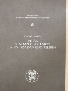 Lackó Miklós - Viták a nemzeti jellemről a XX. század első felében [antikvár]