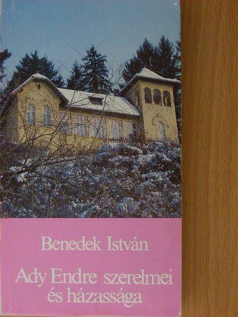 Benedek István - Ady Endre szerelmei és házassága [antikvár]