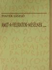 Pintér László - Amit a feliratok mesélnek... [antikvár]
