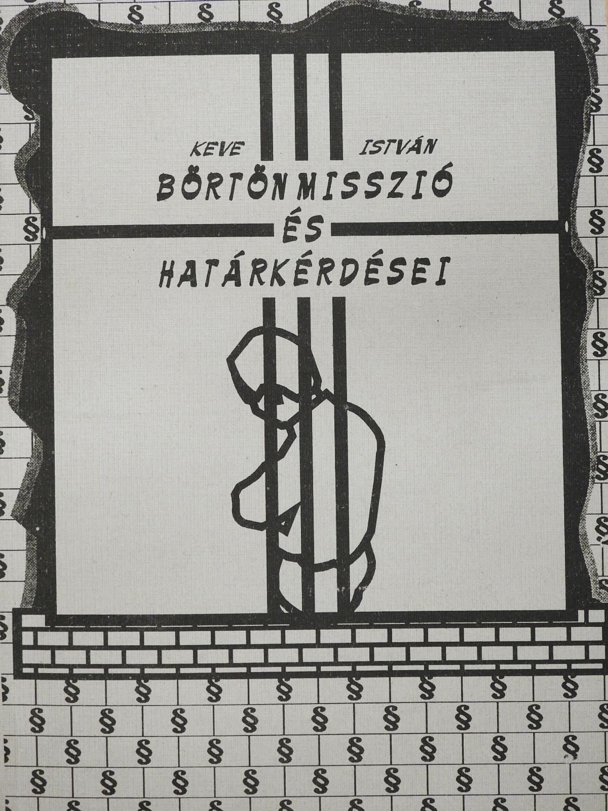 Keve István - Börtönmisszió és határkérdései (dedikált példány) [antikvár]