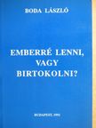 Boda László - Emberré lenni, vagy birtokolni? [antikvár]