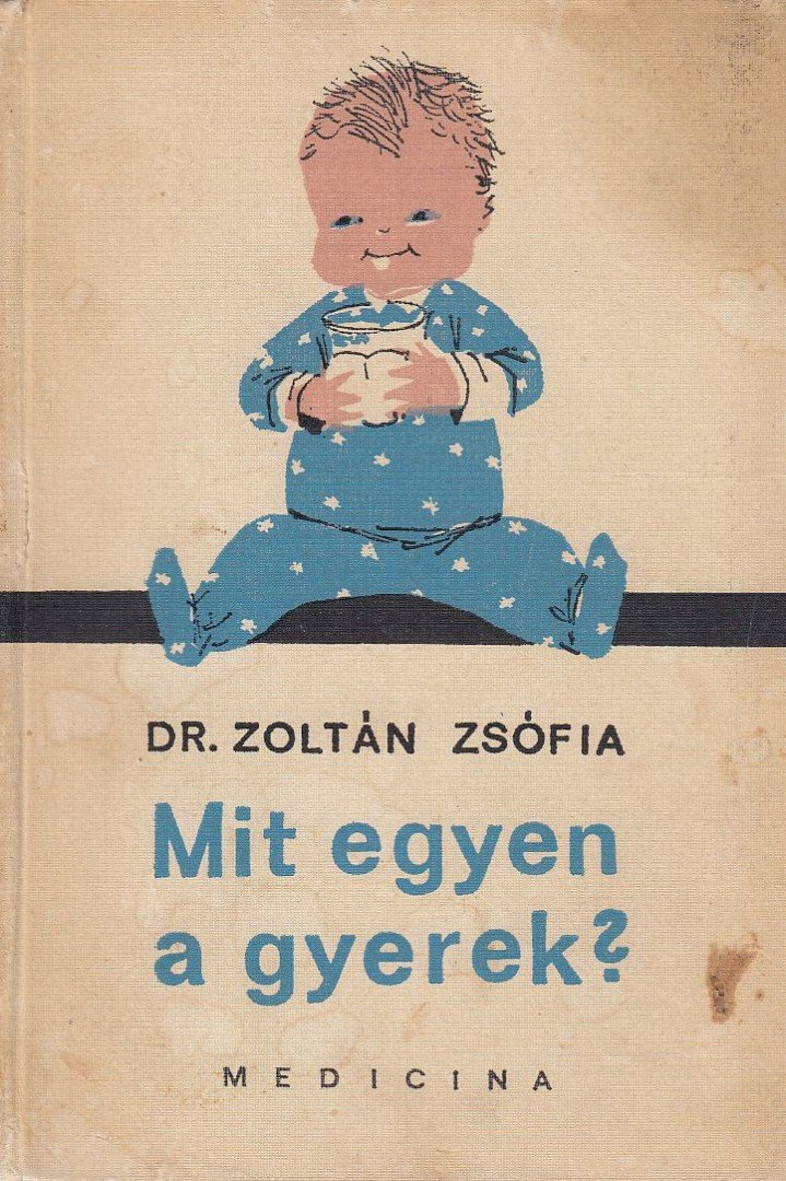 DR. ZOLTÁN ZSÓFIA - Mit egyen a gyerek? [antikvár]