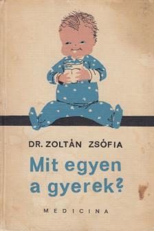 DR. ZOLTÁN ZSÓFIA - Mit egyen a gyerek? [antikvár]