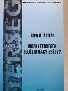 Biró A. Zoltán - Vidéki térségek: Illúzió vagy esély? [antikvár]
