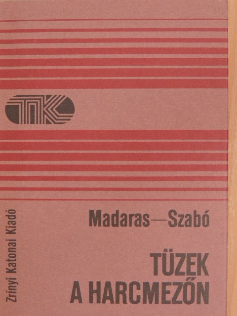 Madaras Péter - Tüzek a harcmezőn [antikvár]