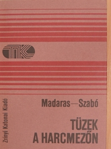 Madaras Péter - Tüzek a harcmezőn [antikvár]