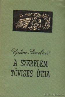 Sinclair, Upton - A szerelem tövises útja [antikvár]