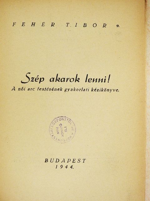 Fehér Tibor - Szép akarok lenni! [antikvár]
