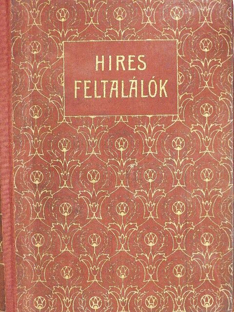 Balla Ignác - Hires feltalálók [antikvár]