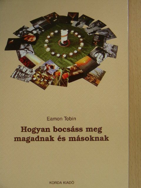 Eamon Tobin - Hogyan bocsáss meg magadnak és másoknak [antikvár]