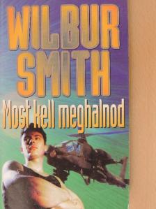 Wilbur Smith - Most kell meghalnod [antikvár]