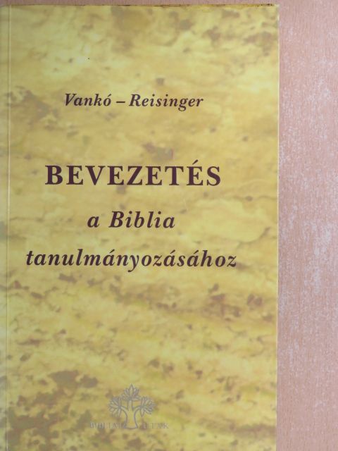 Reisinger János - Bevezetés a Biblia tanulmányozásához [antikvár]