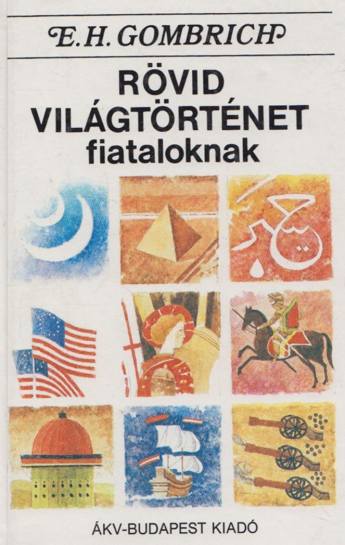 Gombrich. E.H. - Rövid világtörténet fiataloknak [antikvár]