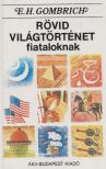 Gombrich. E.H. - Rövid világtörténet fiataloknak [antikvár]