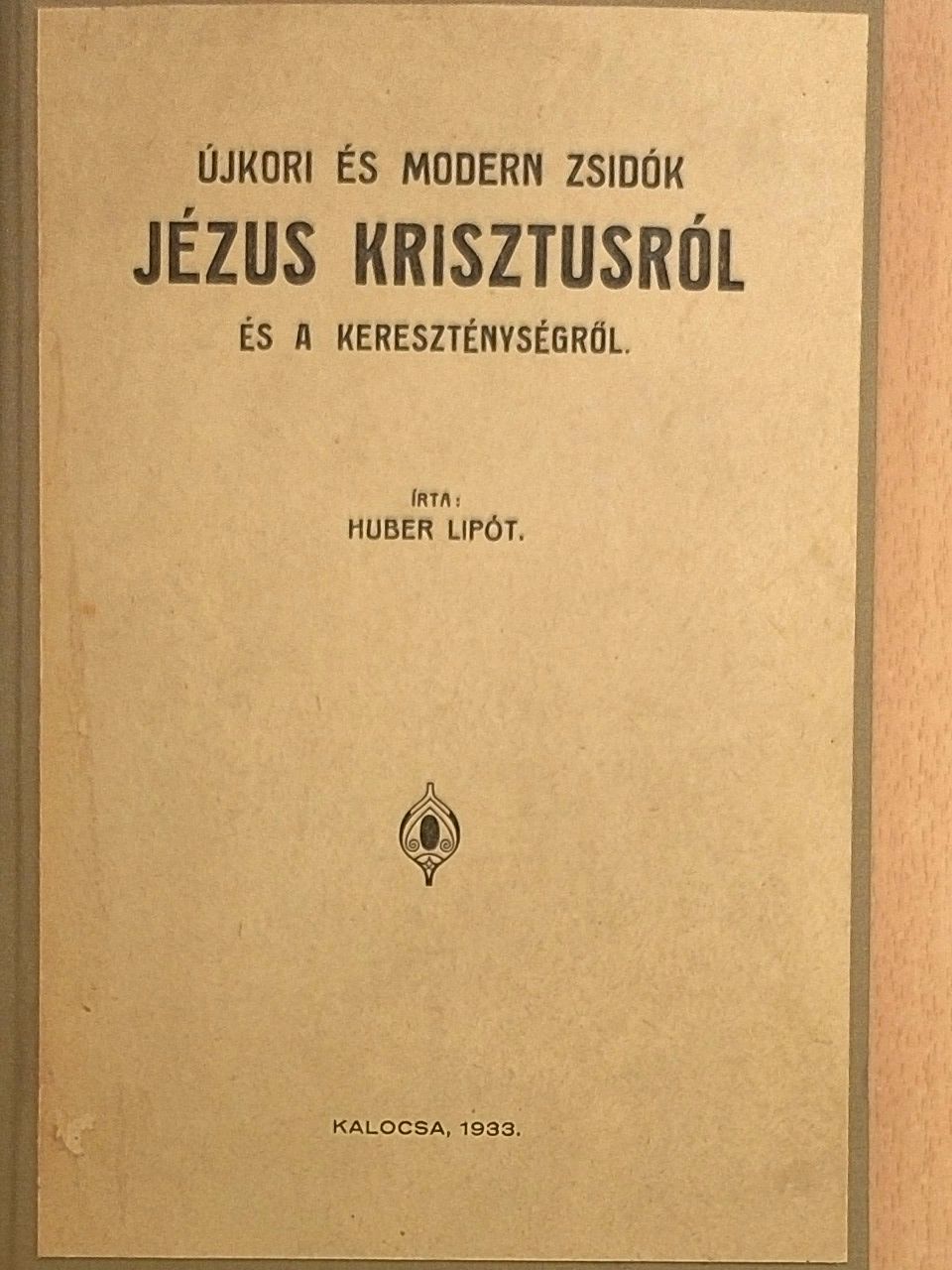Huber Lipót - Újkori és modern zsidók Jézus Krisztusról és a kereszténységről [antikvár]