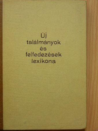 Új találmányok és felfedezések lexikona [antikvár]