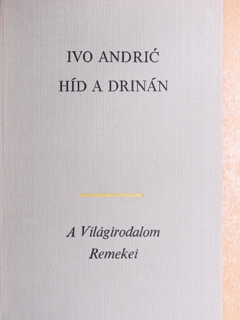 Ivo Andric - Híd a Drinán [antikvár]