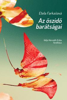Etela Farkasová - Az őszidő barátságai