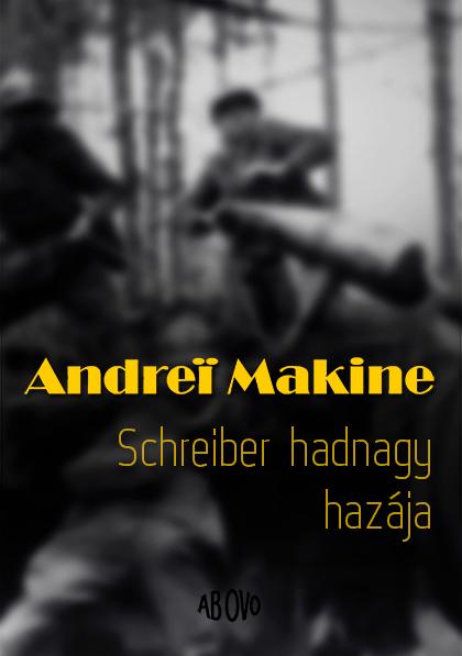 Andrei Makine - Schreiber hadnagy hazája