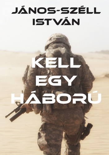 István János-Széll - Kell egy háború [eKönyv: epub, mobi]