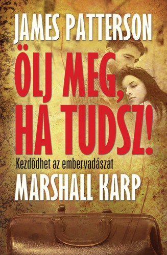 Marshall Karp James Patterson, - Ölj meg, ha tudsz [eKönyv: epub, mobi]