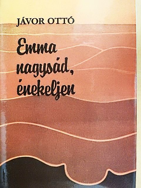 Jávor Ottó - Emma nagysád, énekeljen [antikvár]