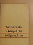 Balogh Lajos - Nevelőmunka a középiskolai kollégiumokban [antikvár]