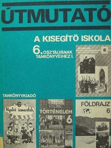 Ajtony Péter - Útmutató a kisegítő iskola 6. osztályának tankönyveihez I. [antikvár]