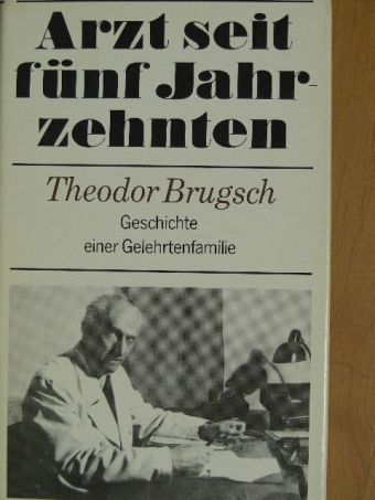 Theodor Brugsch - Arzt seit fünf Jahr zehnten [antikvár]