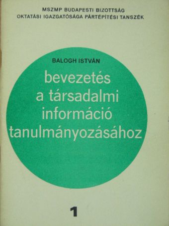 Balogh István - Bevezetés a társadalmi információ tanulmányozásához [antikvár]