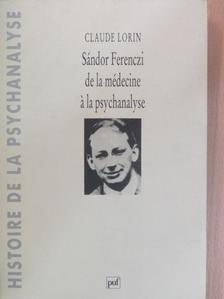 Claude Lorin - Sándor Ferenczi de la médecine á la psychanalyse [antikvár]