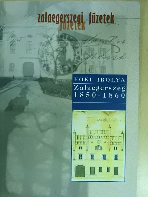 Foki Ibolya - Zalaegerszeg 1850-1860. [antikvár]