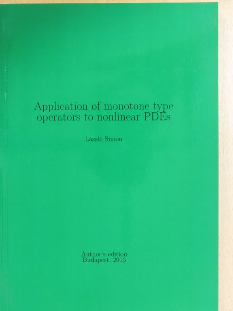 László Simon - Application of monotone type operators to nonlinear PDEs [antikvár]