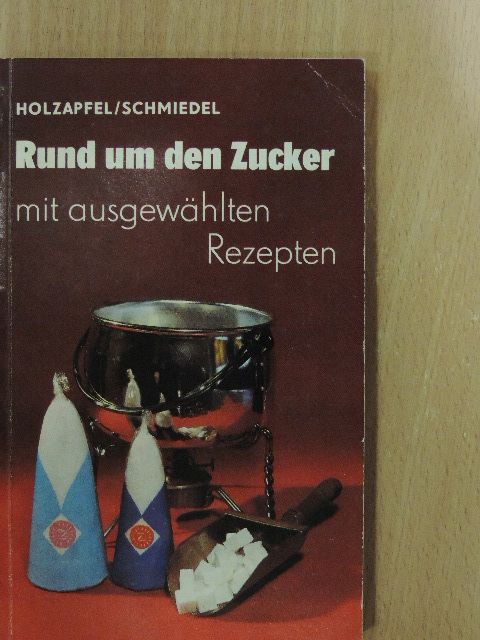 Gerhard Holzapfel - Rund um den Zucker [antikvár]
