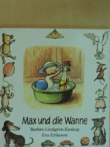 Barbro Lindgren-Enskog - Max und die Wanne [antikvár]