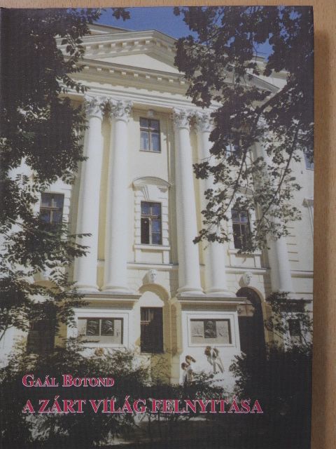 Gaál Botond - A zárt világ felnyitása (dedikált példány) [antikvár]
