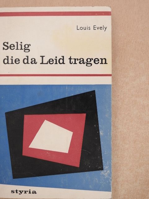 Louis Evely - Selig, die da Leid tragen [antikvár]