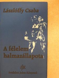 Lászlóffy Csaba - A félelem halmazállapota [antikvár]