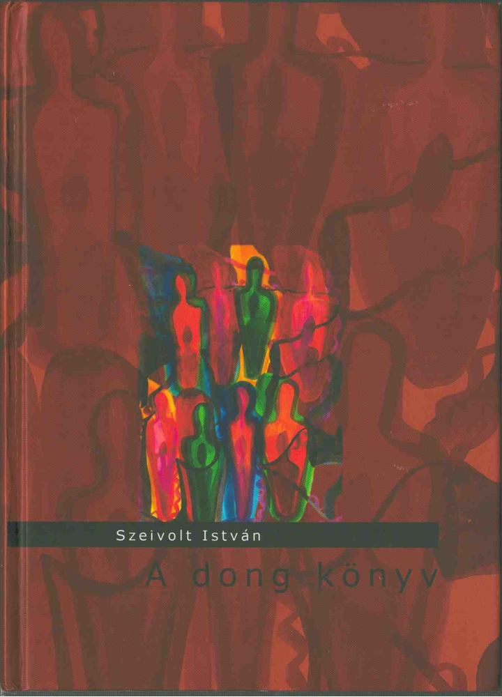 Szeivolt István - A dong könyv [antikvár]
