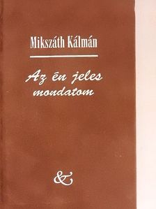 Mikszáth Kálmán - Az én jeles mondatom [antikvár]