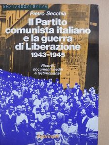 Pietro Secchia - Il Partito comunista italiano e la guerra di Liberazione 1943-1945 [antikvár]