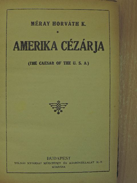 Méray-Horváth K. - Amerika cézárja [antikvár]