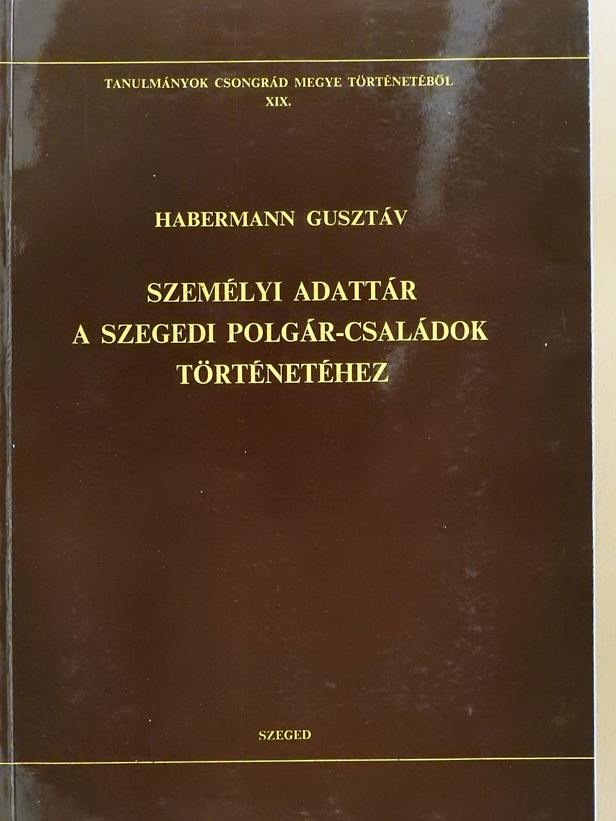 Habermann Gusztáv - Személyi adattár a szegedi polgár-családok történetéhez (dedikált példány) [antikvár]