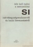 Bubics György - Mit kell tudni a nemzetközi SI mértékegységrendszerről és hazai bevezetéséről [antikvár]