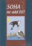 Éli Nóra - Soha ne add fel! 3. [antikvár]