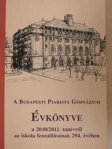 Bezdom Iván - A Budapesti Piarista Gimnázium Évkönyve a 2010/2011. tanévről az iskola fennállásának 294. évében [antikvár]