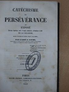 J. Gaume - Catéchisme de Persévérance VI. [antikvár]