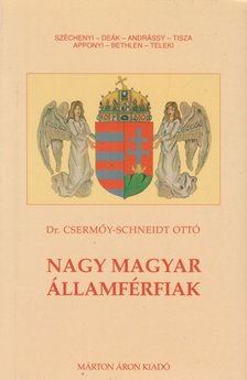 Csermőy-Schneidt Ottó - Nagy magyar államférfiak [antikvár]